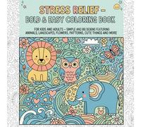 Stress Relief - Bold Easy Coloring Book Simple and Big Designs of Animals, Landscapes, Flowers, Patterns, Cute Things and More: Relaxing Coloring Book ... for Stress Relief and Creativity - Square