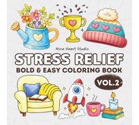 Stress Relief Bold & Easy Coloring Book: Simple and Bold Designs for Relaxing Coloring | Cozy Everyday Objects, Cute Items, Food and Fun Illustrations | Easy and Calming Coloring