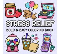 Stress Relief - Bold & Easy Coloring Book: Simple Cute Designs for Kids, Adults & Beginners - Relaxation & Fun