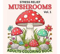 Stress Relief: Bold & Easy Mushrooms Coloring Book for Adults and Kids (Vol. 1) Simple and Big Designs for Relaxation - Featuring Cute Mushrooms and Whimsical Mushroom Homes