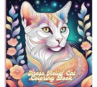 Stress Relief Cat Coloring Book:: Unleash Your Creativity with Cute Kittens Illustration for Teens, Adults and Seniors. Perfect for Calming your Mind, Relaxation and Anxiety Relief .