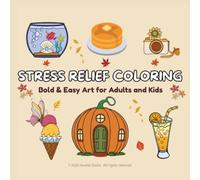Stress Relief Coloring: Bold & Easy Art For Adult And Kids