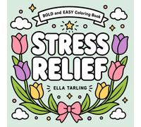 Stress Relief Coloring Book: 40 Bold and Easy Positive Affirmations, Mindful Quotes and Relaxing Designs for Kids, Teens and Adults