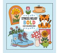Stress Relief Coloring Book: 40 Bold & Easy Designs for Adults and Children to Relax and Unwind: Featuring Landscape, Animals, Cute Things, Unicorn, Flowers, Patterns And More