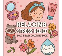Stress Relief Coloring Book: 40 Relaxing Bold and Easy Drawings For Adults and Kids, Featuring Animals, Cute Stuff, Landscapes, Flowers and Food | ... Design | The Perfect Stress Relief Book |