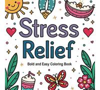 Stress Relief Coloring Book: 50+ Bold and Easy Adorable Designs for Adults and Teens | Large Print Designs for Stress Relief