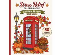 Stress Relief Coloring Book: Autumn Season Bold & Easy Coloring Book with 50 Cozy Fall Illustrations for Relaxation and Stress Relief