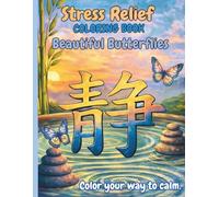 Stress Relief Coloring Book - Beautiful Butterflies: Your roadmap to calm.