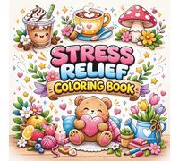 Stress Relief Coloring Book: Bold and Easy Designs for Adults, Teens and Kids Featuring Cute Animals, Flowers, Landscapes, Mandalas and Cozy Scenes for Calm, Mindfulness and Everyday Relaxation