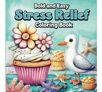 Stress Relief Coloring Book: Bold and Easy: Stress Relief and Creative Relaxation: Coloring Book for Calm and Focus