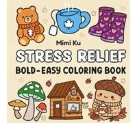 Stress Relief Coloring Book: BOLD-EASY, Large Print Pages for Adults, Seniors & Teenagers | Cozy Hygge Fall Designs, Cute Animals, Coffee Mugs, and More for Relaxation & Mindfulness