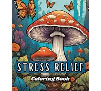 Stress Relief Coloring Book: Calming and Stress Relieving Designs Coloring Book for Mindful People, Nature Art, Landscapes, Objects And Things, Coloring Book Gift for all