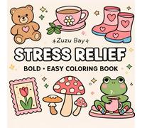 Stress Relief Coloring Book: Cute & Cozy Bold Line Designs for Kids, Teens & Adults - Easy Relaxing Coloring Pages for Stress Relief and Fun