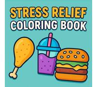 Stress Relief Coloring Book: Cute Food Edition