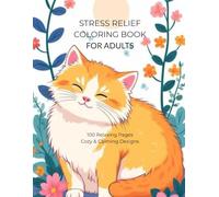 Stress Relief Coloring Book for Adults: 100 Cozy & Calming Designs for Relaxation