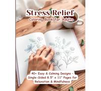 Stress Relief Coloring Book for Adults: 40+ Easy & Calming Designs - Single-Sided 8.5" x 11" Pages for Relaxation & Mindfulness