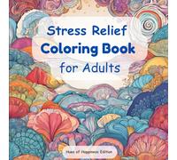 Stress Relief Coloring Book for Adults: A Collection of Relaxing and Soothing Designs to De-Stress and Find Peace: Mindful Patterns and Calming Designs to Relax, Unwind, and Rejuvenate Your Mind