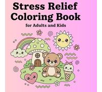 Stress Relief Coloring Book for Adults and Kids: Bold and Easy Coloring Pages with Simple Big Designs for Relaxation Featuring Animals, Landscapes, Flowers, Patterns and Cute Things