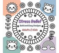 Stress Relief Coloring Book for Adults and Kids: Bold and Easy Designs Featuring Animals, Flowers, Patterns, Landscapes, and More for Relaxation and ... Stress Relief, Mindfulness, and Creativity