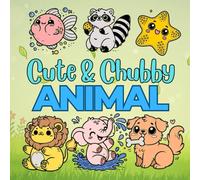 Stress relief coloring book for adults and kids, bold and easy: Featuring Cute Chubby Animals: A Fun and Relaxing Coloring Book with Cute, Chunky Creatures for All Ages