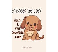 Stress Relief Coloring Book for Adults and Kids: Bold and Easy, Simple and Big Designs Featuring Animals, Flowers, Patterns, cute things and More for ... Easy, and Big Designs for Relaxation and Fun!