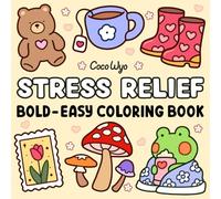 Stress Relief: Coloring Book for Adults and Kids, Bold and Easy, Simple and Big Designs for Relaxation Featuring Animals, Landscape, Flowers, Patterns, Cute Things And Many More