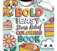 Stress Relief Coloring Book for Adults and Kids, Bold and Easy: Simple and Big Designs for Relaxation Featuring Delightful Food, Cozy Living Scenes, Charming Desserts