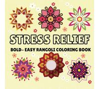 Stress Relief: Coloring Book for Adults and Kids, Bold and Easy, Simple and Big Designs for Relaxation Featuring Rangoli Designs (Bold & Easy Coloring)