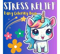 Stress relief: Coloring Book for Adults and Kids, Bold and Easy, Simple and Big Designs for Relaxation Featuring Unicorns, Flowers And Butterflies (Bold & Easy Coloring)
