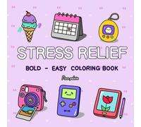Stress Relief: Coloring Book for Adults and Kids Bold and Easy Simple Designs Featuring 40 Cute and Cozy Retro Items Like Polaroid Cameras, Tamagotchi, Vintage Gadgets and Fun Nostalgic Objects