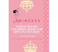 Stress Relief Coloring Book for Adults and Kids - Princess - Cute Designs for Relaxation| Mindfulness Coloring, Relaxation |78 pages Stress Relieving Patterns