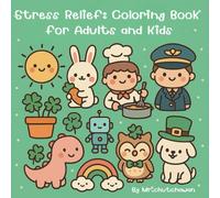 Stress Relief Coloring Book for Adults and Kids: Stress Relief: Coloring Book for Adults and Kids - Calming and Creative Designs for Relaxation and Mindfulness