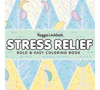 Stress Relief: Coloring Book for Adults and Teens, Bold and Easy, with Simple and Big Mandalas, Animals, Flowers, Landscapes & Fantasy Designs for Relaxation