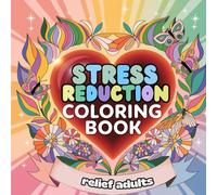 Stress Relief Coloring Book for Adults: Beautiful and Relaxing Designs to Calm the Mind and Soothe the Soul - Mindfulness and Anti-Stress Art Therapy