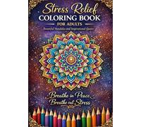 Stress Relief Coloring Book for Adults: Beautiful Mandalas and Inspirational Quotes to Relax, Reduce Anxiety and Find Inner Peace