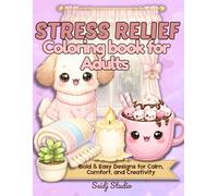 Stress Relief Coloring Book for Adults: Bold and Easy Cozy Designs to Relax, Calm Your Mind, and Unwind