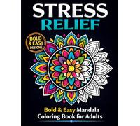 Stress Relief Coloring Book for Adults: Bold and Easy Mandalas for Relaxation, Anxiety Relief and Mindfulness: Simple Large Print Mandala Designs | Easy Coloring Book for Adults, Seniors and Beginners