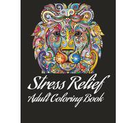 Stress Relief Coloring Book for Adults: Coloring book filled with 41 stunning animals, mandalas, and intricate patterns. Perfect for adults, teens, ... children, each page is designed to calm you