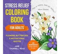 Stress Relief Coloring Book for Adults: Find Peace and Inspiration with Flowers, Butterflies, and Motivational Quotes