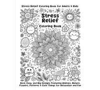 Stress Relief Coloring Book for Adults & Kids: Bold, Easy, and Big Designs Featuring Animals, Nature, Flowers, Patterns & Cute Things for Relaxation and Fun