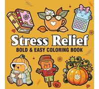 Stress Relief: Coloring Book For Adults, Kids & Teens, Featuring Cute Stuffs, Animals, Landscapes, Flowers, Foods, Fruits and Many More