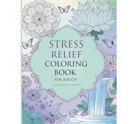 Stress Relief Coloring Book For Adults: Meditative Designs to Help You Relax and De-Stress