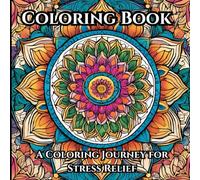 Stress Relief Coloring Book for Adults: Mindful Mandalas and Positive Affirmations: A Journey of Coloring and Affirmations for Inner Peace