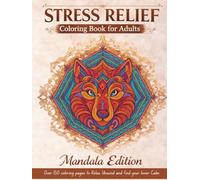 Stress Relief Coloring Book for Adults: Over 120+ Easy and Intricate Mandalas, Patterns & Relaxing Designs for Anxiety Relief and Mindfulness