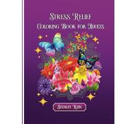Stress Relief Coloring Book for Adults: Peaceful Relaxing Scenes, Vibrant Flowers, Graceful Animals, Magical Worlds, Delicate Butterflies Unleash your creativity and ease tension