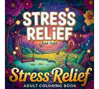 Stress Relief Coloring Book for Adults: Relaxing Cozy Scenes, Nature Landscapes & Mind-Calming Art for Anxiety Relief and Creativity