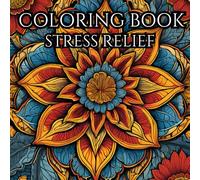 Stress Relief: Coloring Book For Adults With Flowers And Animals: Coloring Book, Relaxation, For Adults, For Teenager, Flowers, Animals