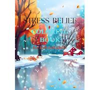 STRESS RELIEF COLORING BOOK for kids and adults: A RELAXING AND CALMING ACTIVITY with FALL and WINTER ILLUSTRATIONS