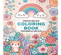 Stress Relief Coloring Book for Kids and Adults: Big, Simple, and Bold Designs for Relaxation Featuring Cute Animals, Flowers, Landscapes, Patterns & More