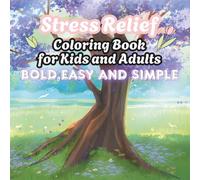 Stress Relief Coloring Book for Kids and Adults, Bold,Easy And simple: Fun themes simple and cute including animals, landscapes, flowers, and more For Relaxation